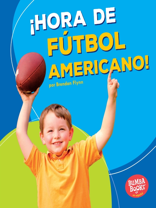 Title details for ¡Hora de fútbol americano! (Football Time!) by Brendan Flynn - Available